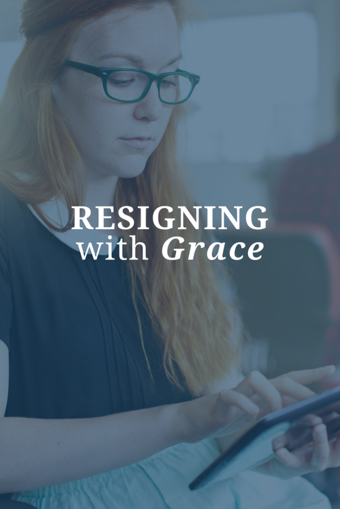 New Opportunity? Be sure to Resign with Grace at your Current Spot